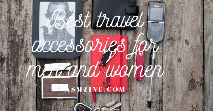 Best travel accessories for men and women Best travel accessories for men and women